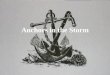 Anchors in the Storm. The word ‘anchor’: Brings a measure of stability A sense of trust The feeling of hope