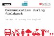 Communication during fieldwork The Health Survey for England