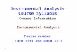 Instrumental Analysis Course Syllabus Course Information Instrumental Analysis Course number CHEM 3311 and CHEM 3313 1