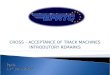 CROSS – ACCEPTANCE OF TRACK MACHINES INTRODUTORY REMARKS Paris 11 th June 2010