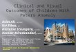 Clinical and Visual Outcomes of Children With Peters Anomaly Asim Ali, MD, FRCSC Uri Elbaz, MD Hermina Strungaru, MD, PhD Kamiar Mireskandari, MBChB, FRCSEd,