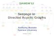 1 Seepage in Directed Acyclic Graphs Anthony Bonato Ryerson University SIAMDM’12 Seepage in DAGs