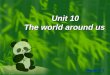Unit 10 The world around us Unit 10 The world around us Period 3