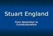Stuart England From Absolutism to Constitutionalism