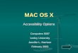 MAC OS X Accessibility Options Computers 5007 Lesley University Jennifer L. Harrison February 2003