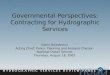 Governmental Perspectives: Contracting for Hydrographic Services Glenn Boledovich Acting Chief, Policy, Planning and Analysis Division National Ocean Service