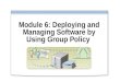 Module 6: Deploying and Managing Software by Using Group Policy