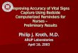 Improving Accuracy of Vital Signs Capture Using Bedside Computerized Reminders for Nurses – Preliminary Results Philip J. Kroth, M.D. ARUP Laboratories