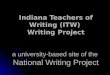 Indiana Teachers of Writing (ITW) Writing Project a university-based site of the National Writing Project