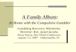 A Family Album: At Home with the Compulsive Gambler Gambling Recovery Ministries Director: Rev. Janet Jacobs Many Voices, One Vision Conference August