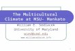 1 The Multicultural Climate at MSU- Mankato William E. Sedlacek University of Maryland wsed@umd.edu 