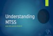 Understanding MTSS HOW MTSS DIFFERS FROM RTI 