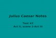 Julius Caesar Notes Test #2 Act II, scene 2-Act III