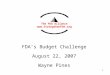 1 FDA’s Budget Challenge August 22, 2007 Wayne Pines The FDA Alliance 