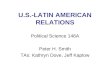 U.S.-LATIN AMERICAN RELATIONS Political Science 146A Peter H. Smith TAs: Kathryn Dove, Jeff Kaplow