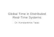 Global Time in Distributed Real-Time Systems Dr. Konstantinos Tatas
