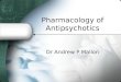 Pharmacology of Antipsychotics Dr Andrew P Mallon