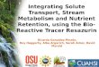 Integrating Solute Transport, Stream Metabolism and Nutrient Retention, using the Bio-Reactive Tracer Resazurin Ricardo González-Pinzón, Roy Haggerty,