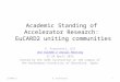 Academic Standing of Accelerator Research: EuCARD2 uniting communities G. Franchetti, GSI 2nd EuCARD-2 Annual Meeting 21-24 April 2015 Hosted by the ALBA