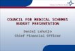 COUNCIL FOR MEDICAL SCHEMES BUDGET PRESENTATION Daniel Lehutjo Chief Financial Officer