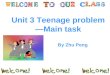 Unit 3 Teenage problem —Main task By Zhu Peng. What problem does the boy have? How does the boy feel ? He has a lot of homework. tired, sleepy, stressed