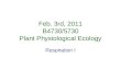 Feb. 3rd, 2011 B4730/5730 Plant Physiological Ecology Respiration I
