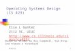 11/18/20151 Operating Systems Design (CS 423) Elsa L Gunter 2112 SC, UIUC  Based on slides by Roy Campbell, Sam