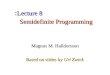 Semidefinite Programming Based on slides by Uri Zwick Lecture 8: Magnus M. Halldorsson