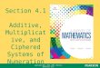 Copyright 2013, 2010, 2007, Pearson, Education, Inc. Section 4.1 Additive, Multiplicative, and Ciphered Systems of Numeration