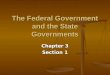 The Federal Government and the State Governments Chapter 3 Section 1