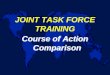 JOINT TASK FORCE TRAINING Course of Action Comparison