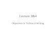Lecture 3&4 Objectives in Technical Writing. Objectives Clarity Conciseness Accuracy Organization Ethics