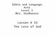 Bible and Language Arts Level 3 Mrs. DesMarais Lesson # 52 The Love of God