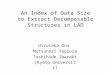 An Index of Data Size to Extract Decomposable Structures in LAD Hirotaka Ono Mutsunori Yagiura Toshihide Ibaraki (Kyoto University)