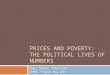 PRICES AND POVERTY: THE POLITICAL LIVES OF NUMBERS Angus Deaton, Princeton CERGE, Prague, May 2015