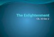 Ch. 10 Sec 2. Enlightenment 17 and 18 th century philosophical movement Intellectuals impressed with Scientific Revolution Focused on reason Application