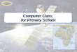 Computer Class for Primary School. 1. INTRODUCTIONINTRODUCTION 2. CONCEPTCONCEPT 3. CLASSROOMCLASSROOM 4. INTERNET CONNECTIVITYINTERNET CONNECTIVITY 5