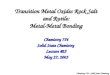 Chemistry 754 - Solid State Chemistry Transition Metal Oxides Rock Salt and Rutile: Metal-Metal Bonding Chemistry 754 Solid State Chemistry Lecture #25