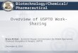1 Overview of USPTO Work-Sharing December 8, 2010 Biotechnology/Chemical/Pharmaceutical Customer Partnership Meeting Bruce Kisliuk - Assistant Deputy Commissioner