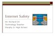 Internet Safety Mr. Richard Orr Technology Teacher Murphy Jr. High School