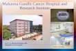 Mahatma Gandhi Cancer Hospital and Research Institute Dr P. S. Bhattacharyya, MD Radiation Oncologist. Elekta Synergy CT Simulator Flexitron HDR