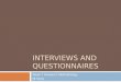 INTERVIEWS AND QUESTIONNAIRES Week 7 Research Methodology NJ Kang