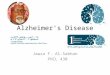 Alzheimer's Disease Jawza F. Al-Sabhan PHCL 430. Alzheimer's disease (AD) is the most common form of dementing illness, and the prevalence of AD increases