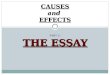 : THE ESSAY PART 2: THE ESSAY CAUSES and EFFECTS