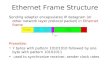 Ethernet Frame Structure Sending adapter encapsulates IP datagram (or other network layer protocol packet) in Ethernet frame Preamble: 7 bytes with pattern