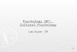 1 Psychology 307: Cultural Psychology Lecture 19