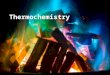 Thermochemistry. Energy is the capacity to do work Thermal energy is the energy associated with the random motion of atoms and molecules Chemical energy