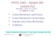 Monday, June 27, 2011PHYS 1443-001, Spring 2011 Dr. Jaehoon Yu 1 PHYS 1443 – Section 001 Lecture #12 Monday, June 27, 2011 Dr. Jaehoon Yu Linear Momentum