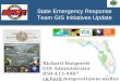 State Emergency Response Team GIS Initiatives Update Richard Butgereit GIS Administrator 850-413-9907 richard.butgereit@em.myflorida.com
