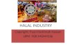 HALAL INDUSTRY Copyright: Puan Hamimah Hassan UPM FOR MGM4136